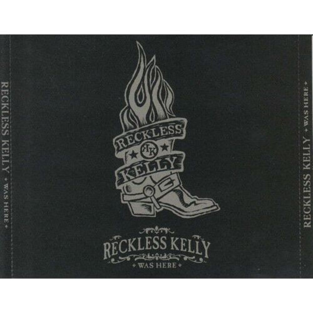 Reckless Kelly - Reckless Kelly Was Here  CD